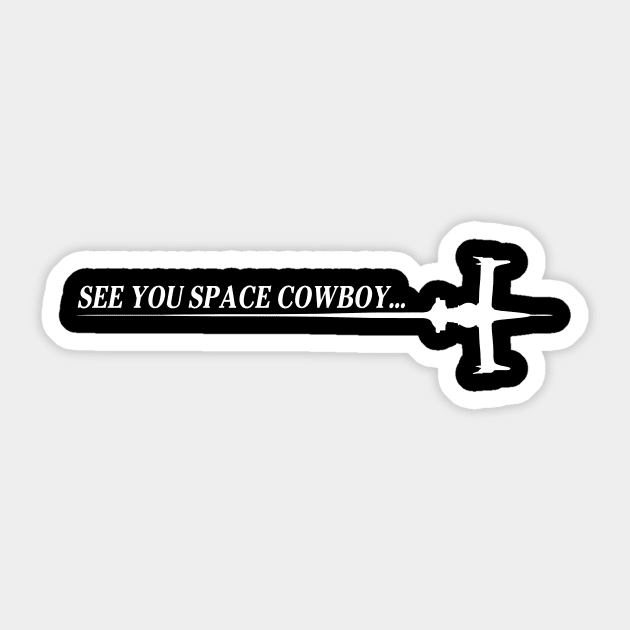 See You Space Cowboy Cowboy Bebop Sticker TeePublic